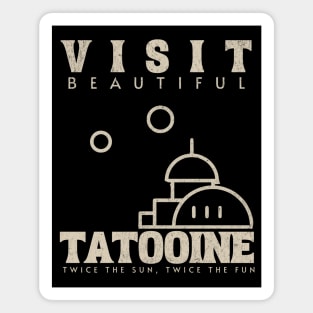 Visit Beautiful Tatooine - twice the sun, twice the fun Magnet